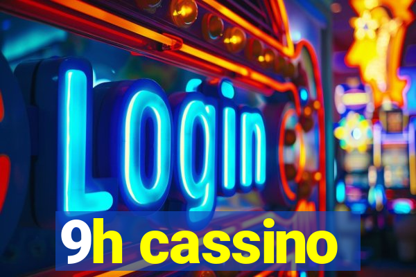 9h cassino